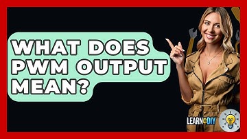 What Does PWM Output Mean? - LearnToDIY360.com