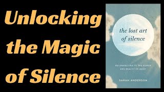 The Lost Art of Silence by Sarah Anderson | Audio Book Summary