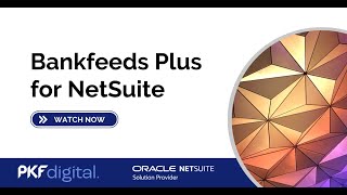 Bankfeeds Plus for NetSuite Demonstration by PKF Digital