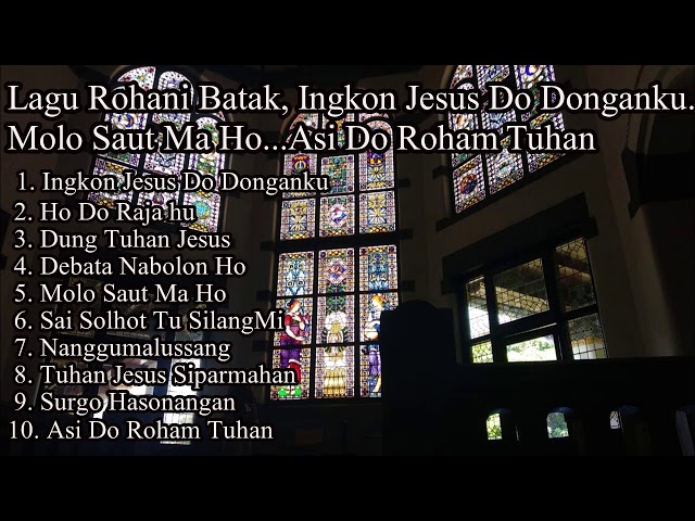 Lagu Rohani Batak, Ingkon Jesus Do Donganku    Molo Saut Ma Ho    Asi Do Roham Tuhan class=