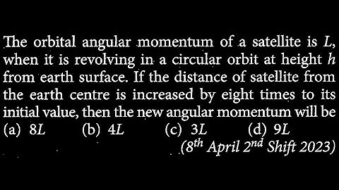 The orbital angular momentum of a satellite is L, when it is revolving in a circular GT DTS 19 Q7