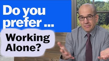 Do you like working with others or by yourself?