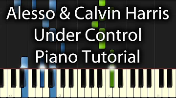 Calvin Harris - Under Control Tutorial (How To Play On Piano) feat. Hurts & Alesso