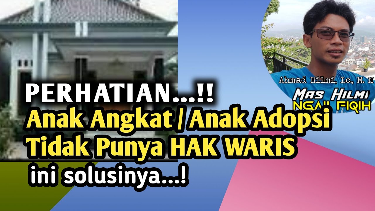 Apakah anak angkat & anak adopsi dapat hak waris, hak warisan untuk anak angkat, fiqih