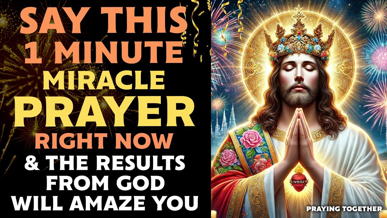 SAY THIS 1 MINUTE MIRACLE PRAYER RIGHT NOW!! | POWERFUL PRAYER FOR ...