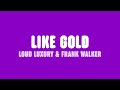 Loud luxury  frank walker  like gold lyrics feat stephen puth