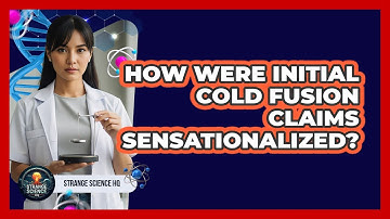 How Were Initial Cold Fusion Claims Sensationalized?
