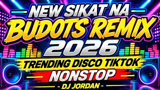 NEW SIKAT NA BUDOTS REMIX 2026 - TRENDING DISCO TIKTOK NONSTOP – DJ JORDAN 