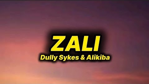 Dully Sykes - Zali (lyrics) ft. Alikiba