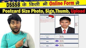 Thumb, Signature & Postcard Size Photo Upload in Any DSSSB Online Form 2024