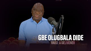 GBE OLUGBALA DIDE (Raise A Deliverer) - Pastor Debo Adegoke | 29/05/2024 | Ep 258