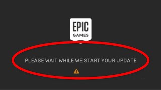 Fix Epic Games Launcher - "PLEASE WAIT WHILE WE START YOUR UPDATE" ERROR - WINDOWS 10/8/8.1/7