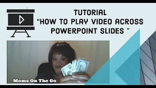 Tutorial Playing Video Across Power point Slides