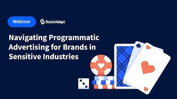 Navigating Programmatic Advertising for Brands in Sensitive Industries [StackAdapt Webinar]