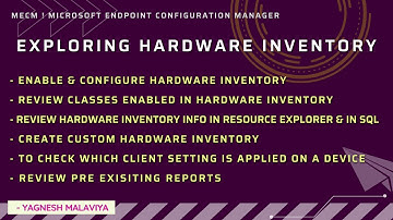 EXPLORING HARDWARE INVENTORY(DEEPER VIEW IN CLASSES, RESOURCE EXPLORER, SQL, COMPARE HW INVENTORY)