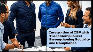 Integration of ISF with Trade Compliance: Strengthening Security and Compliance