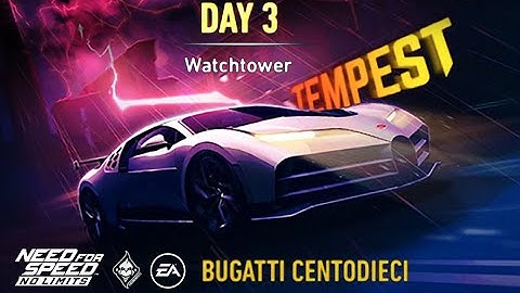 NFS No Limits  BUGATTI Centodieci  TEMPEST   Day - 3  Watchtower