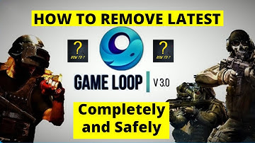 How to remove latest Gameloop 3.0 Completely and Safely?
