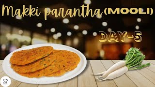 7 Days Challenge Makki ka Paratha | Day-5 Makki Mooli Ka Paratha | Tasty & Healthy Paratha Recipe