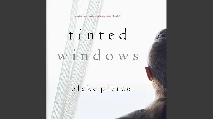 Chapter 14.5 & Chapter 15.1 - Tinted Windows (A Chloe Fine Psychological Suspense Mystery—Book 6)