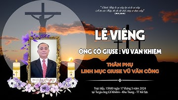 LỄ VIẾNG - ÔNG CỐ GIUSE VŨ VĂN KHIÊM - THÂN PHỤ LINH MỤC GIUSE VŨ VĂN CÔNG.