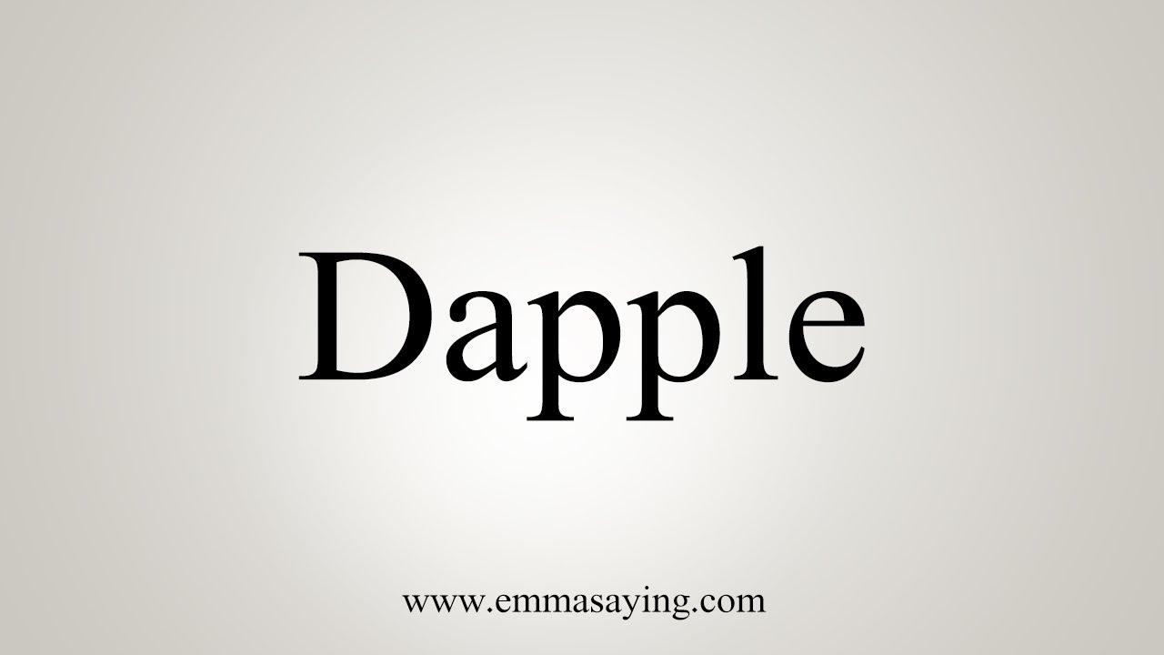 How To Say Dapple