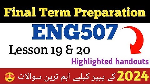 Eng507 Lesson 19||eng507 lesson 20||eng507 final term short Lectures|eng507 Final term imp questions
