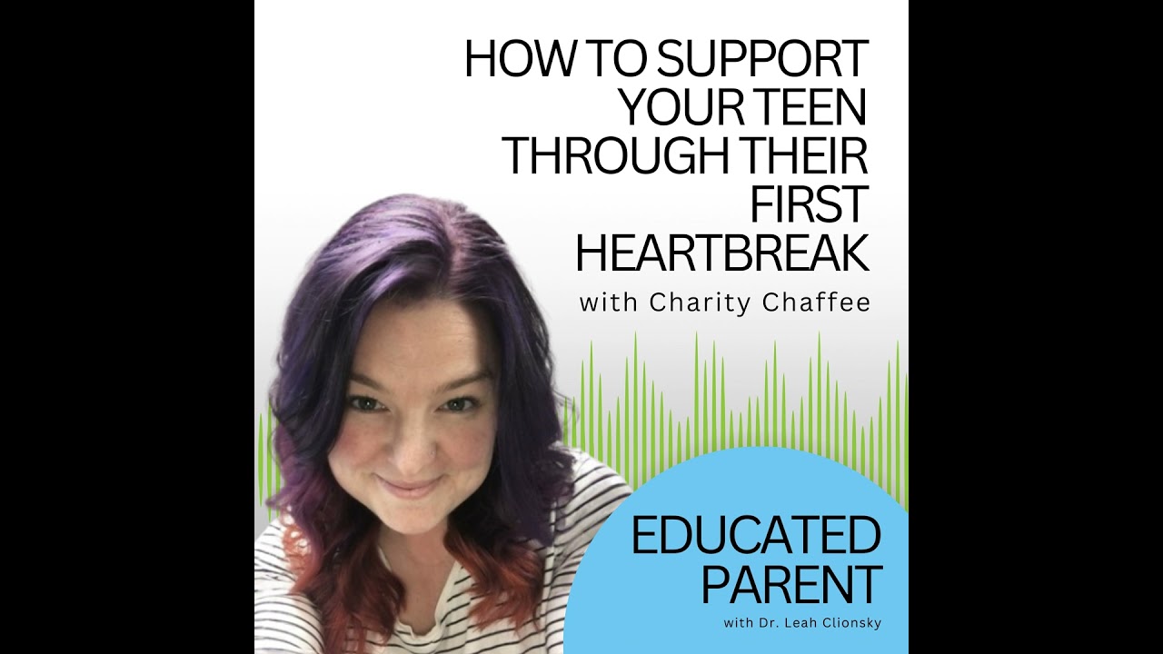 How to Support Your Teen Through Their First Heartbreak with Charity Chaffee