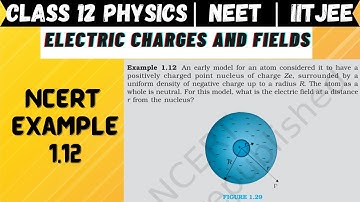 NCERT Example 1.12 Electric Charges and Fields | Class 12 Physics by Prashant Maheshwari
