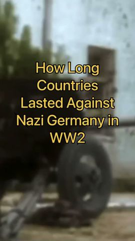 How long countries Lasted against Nazi Germany in WW2 #shorts