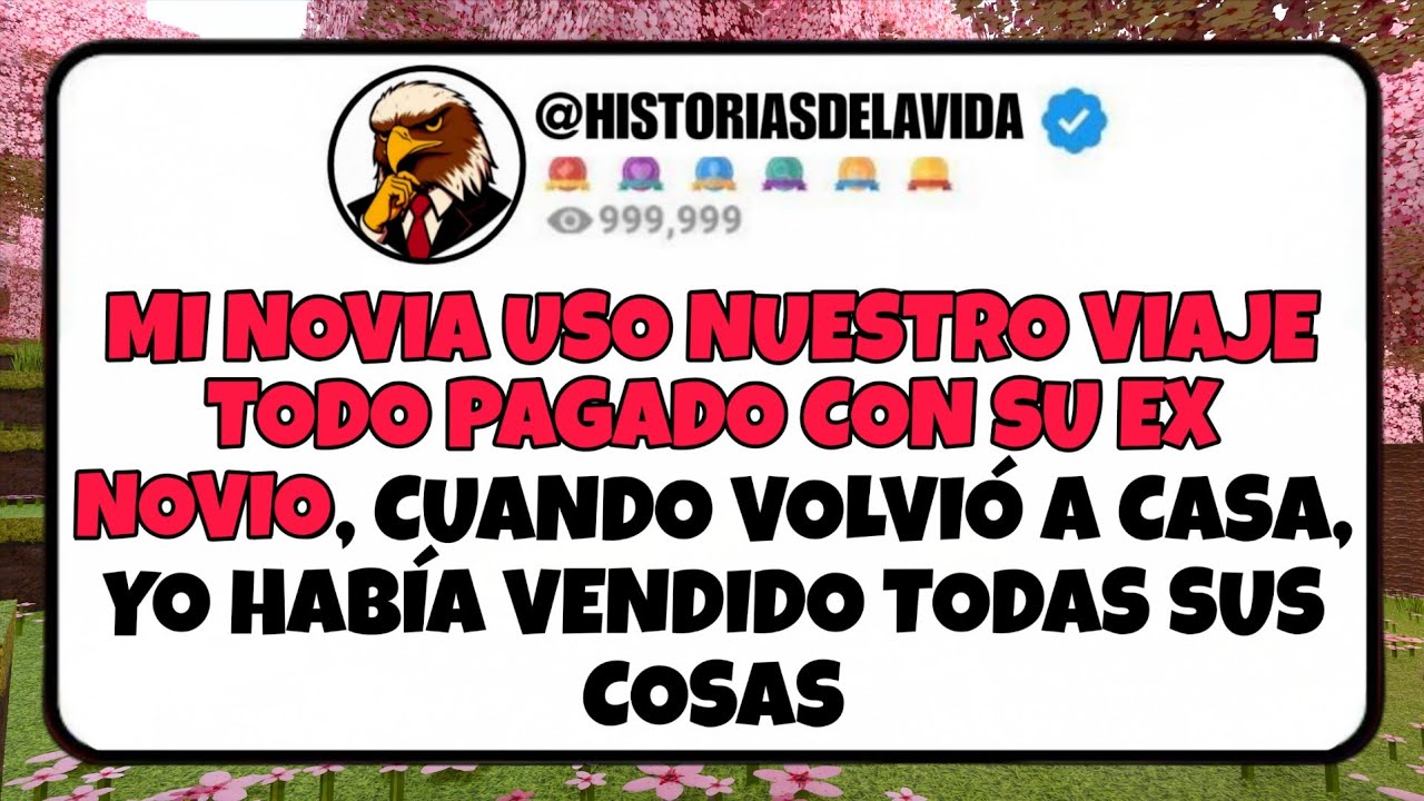 Mi novia USO NUESTRO VIAJE TODO PAGADO CON SU EX NOVIO, cuando volvió yo había VENDIDO TODO