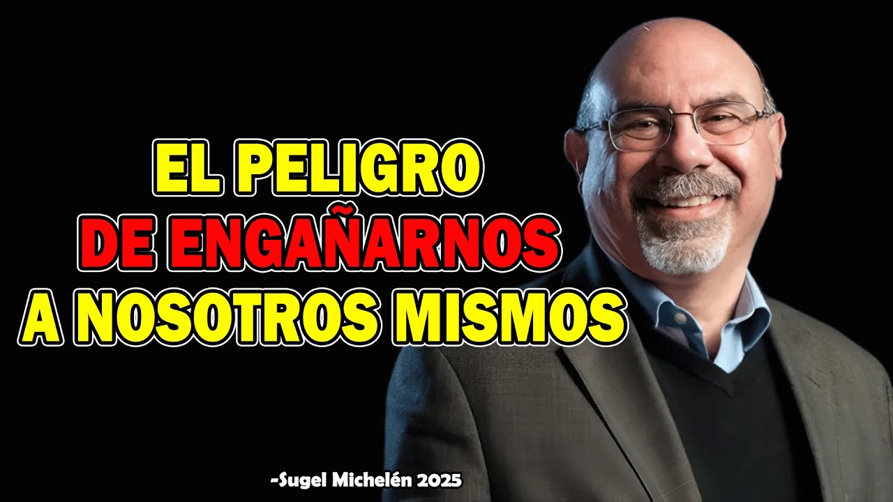 ¡Cuidado! El Autoengaño Es Más Peligroso de lo Que Crees - Ps. Sugel Michelen 2025
