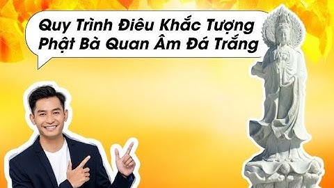 Quy Trình Điêu Khắc Tượng Phật Đá Năm 2024 - 20+ Mẫu Tượng Phật Quan Âm Bồ Tát Bằng Đá Đẹp Năm 2024