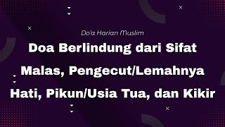 Doa Berlindung dari Sifat Malas, Pengecut/Lemahnya Hati, Pikun/Usia Tua, dan Kikir