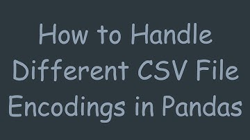 How to Handle Different CSV File Encodings in Pandas