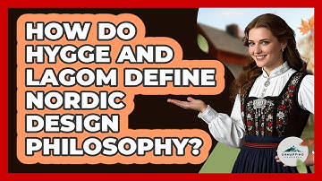 How Do Hygge And Lagom Define Nordic Design Philosophy? - Unmapping Scandinavia