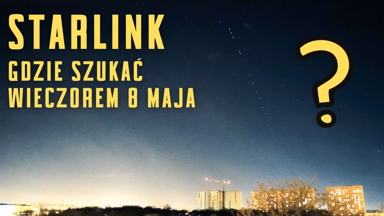 Satelity Starlink nad Polską - plan przelotu na sobotni wieczór