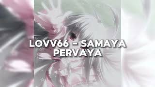 LOVV66 - SAMAYA PERVAYA (speed up)