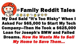 'My Dad Said 'It's Too Risky' When I Asked For $65,000 to Start My Tech Company—Then He Took a $625K