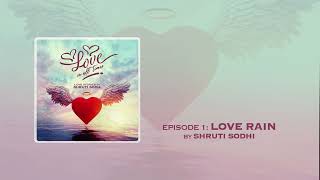 Love Rain Shruti Sodhi Love in all times Episode 1 Love Story