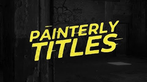 Painterly Titles After Effects Templates