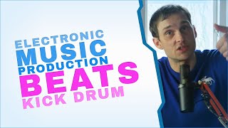Kick Drum Explained, How to choose the right kick I Beats I Electronic Music Production