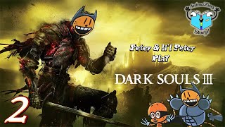 Petey got ripped off! - Petey & Li'l Petey Play - DARK SOULS 3 - PART 2