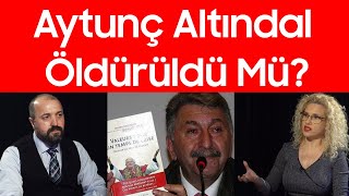 Aytunç Altındal Ölümünün Arkasındaki Sır! | Yeni Gizli Gerçekler