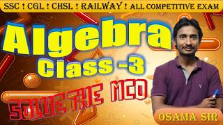 Algebra class 3 ! solve the question ! SSC , DELED, BSSC, RAILWAY, ALL COMPITITIVE EXAM ! OSAMA SIR