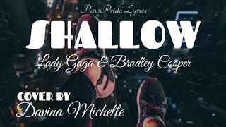 Shallow - Lady Gaga & Bradley Cooper |COVER| by DAVINA MICHELLE |Lyric Video|