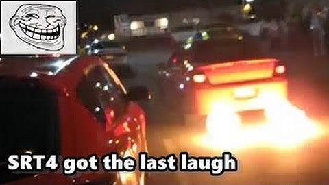 SRT4 got the last laugh. Backfire and 2step