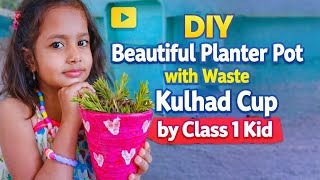 DIY Beautiful Planter Pot 🌿 | Waste Kulhad Cup Craft by Class 1 Kid | Easy Home Gardening Idea