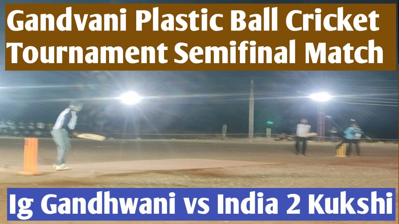 Gandhwani Plastic Ball Cricket Tournament Semifinal Match
