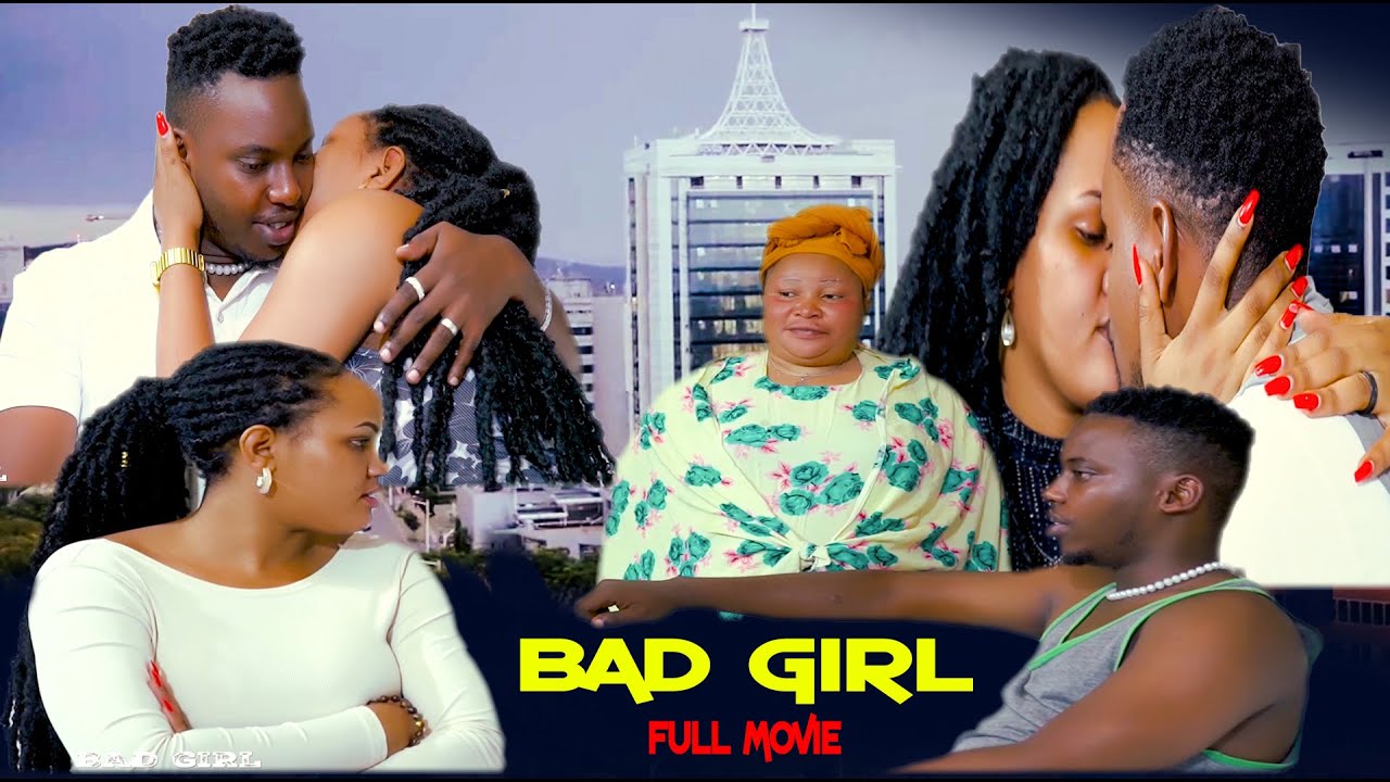 BAD GIRL FULL MOVIE / RWANDAN FULL MOVIE